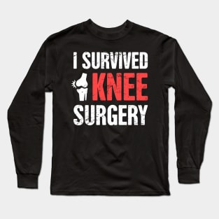 I Survived Knee Surgery | Joint Replacement Long Sleeve T-Shirt